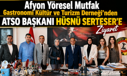 Afyon Yöresel Mutfak Gastronomi Kültür ve Turizm Derneği'nden ATSO Başkanı Hüsnü Serteser'e Ziyaret