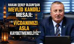 Hakan Şeref Olgun’dan Mevlid Kandili Mesajı: “Vicdanımızı Asla Kaybetmemeliyiz”