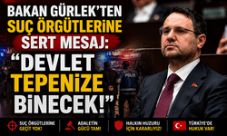 BAKAN GÜRLEK'TEN SUÇ ÖRGÜTLERİNE SERT MESAJ: "DEVLET TEPENİZE BİNECEK!"