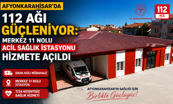 Afyonkarahisar’da 112 Ağı Güçleniyor: Merkez 11 Nolu Acil Sağlık İstasyonu Hizmete Açıldı