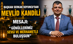 Başkan Serkan Koyuncu’dan Mevlid Kandili Mesajı: “Gönüllerimiz Sevgi ve Merhametle Buluşsun”