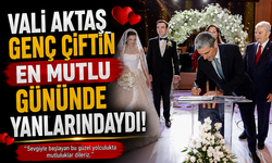 VALİ AKTAŞ GENÇ ÇİFTİN EN MUTLU GÜNÜNDE YANLARINDAYDI!