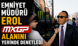 Emniyet Müdürü Erol MXGP Alanını Yerinde Denetledi