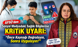 AFSÜ’den Sosyal Medyadaki Sağlık Bilgilerine Kritik Uyarı: “Önce Kaynağı Doğrulayın, Sonra Uygulayın!”
