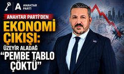 Anahtar Parti’den Ekonomi Çıkışı: Üzeyir Aladağ “Pembe Tablo Çöktü"