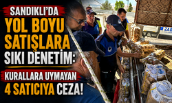 Sandıklı’da Yol Boyu Satışlara Sıkı Denetim: Kurallara Uymayan 4 Satıcıya Ceza!
