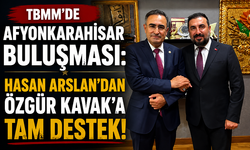 TBMM’de Afyonkarahisar Buluşması: Hasan Arslan’dan Özgür Kavak’a Tam Destek!