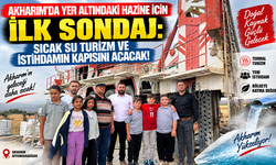 AKHARIM’DA YER ALTINDAKİ HAZİNE İÇİN İLK SONDAJ: SICAK SU TURİZM VE İSTİHDAMIN KAPISINI AÇACAK!