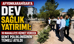Afyonkarahisar’a Dev Sağlık Yatırımı: 10 Mahalleye Hizmet Verecek Semt Polikliniğinin Temeli Atıldı