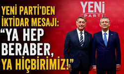 Yeni Parti’den İktidar Mesajı: “Ya Hep Beraber, Ya Hiçbirimiz!”