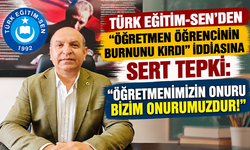 TÜRK EĞİTİM-SEN’DEN “ÖĞRETMEN ÖĞRENCİNİN BURNUNU KIRDI” İDDİASINA SERT TEPKİ: “ÖĞRETMENİMİZİN ONURU BİZİM ONURUMUZDUR!”
