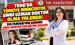 TEOG'DA TÜRKİYE BİRİNCİSİYDİ, ŞİMDİ UZMAN DOKTOR OLMA YOLUNDA! SULTANDAĞI'NIN GURURU EBRU AKBIYIK'TAN BÜYÜK BAŞARI