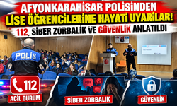 AFYONKARAHİSAR POLİSİNDEN LİSE ÖĞRENCİLERİNE HAYATİ UYARILAR! 112, SİBER ZORBALIK VE GÜVENLİK ANLATILDI