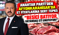 ANAHTAR PARTİ'DEN AFYONKARAHİSAR'DA ET FİYATLARINA SERT TEPKİ: “BESİCİ BATIYOR, VATANDAŞ ETİ UNUTUYOR!”
