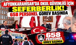 AFYONKARAHİSAR’DA OKUL GÜVENLİĞİ İÇİN SEFERBERLİK! 658 PERSONEL GÖREV BAŞINDA