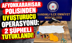 AFYONKARAHİSAR POLİSİNDEN UYUŞTURUCU OPERASYONU: 2 ŞÜPHELİ TUTUKLANDI!