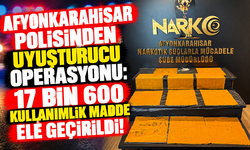 AFYONKARAHİSAR POLİSİNDEN UYUŞTURUCU OPERASYONU: 17 BİN 600 KULLANIMLIK MADDE ELE GEÇİRİLDİ!