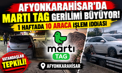 AFYONKARAHİSAR’DA MARTI TAG GERİLİMİ BÜYÜYOR! 1 HAFTADA 10 ARACA İŞLEM İDDİASI