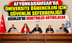 AFYONKARAHİSAR'DA ÜNİVERSİTE ÖĞRENCİLERİ İÇİN GÜVENLİK SEFERBERLİĞİ! ERENLER'DE DENETİMLER ARTIRILACAK