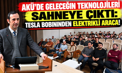 AKÜ’DE GELECEĞİN TEKNOLOJİLERİ SAHNEYE ÇIKTI: TESLA BOBİNİNDEN ELEKTRİKLİ ARACA!