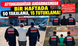 AFYONKARAHİSAR JANDARMASINDAN BİR HAFTADA 50 YAKALAMA, 15 TUTUKLAMA!
