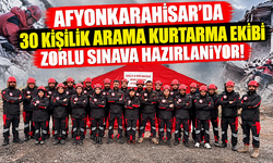 AFYONKARAHİSAR'DA 30 KİŞİLİK ARAMA KURTARMA EKİBİ ZORLU SINAVA HAZIRLANIYOR!