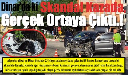 Dinar’daki Skandal Kazada Gerçek Ortaya Çıktı.!