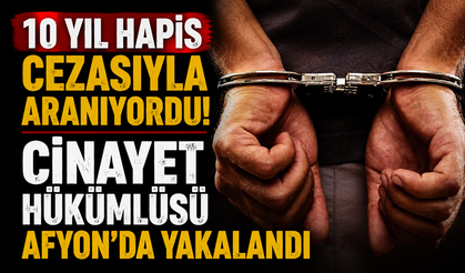 10 Yıl Hapis Cezasıyla Aranıyordu! Cinayet Hükümlüsü Afyon’da Yakalandı