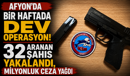 Afyon’da Bir Haftada Dev Operasyon! 32 Aranan Şahıs Yakalandı, Milyonluk Ceza Yağdı