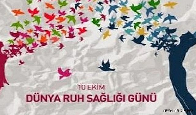 10 EKİM DÜNYA RUH SAĞLIĞI GÜNÜ