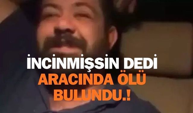 Konya'da "Okumuş Kadın, İncinmişsin Dedi" Vakasının Acı Sonu: Hasan Fehmi Kaya Kamyonunda Ölü Bulundu.!