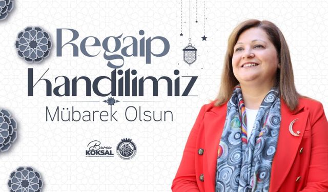BAŞKAN BURCU KÖKSAL´IN REGAİP KANDİLİ MESAJI