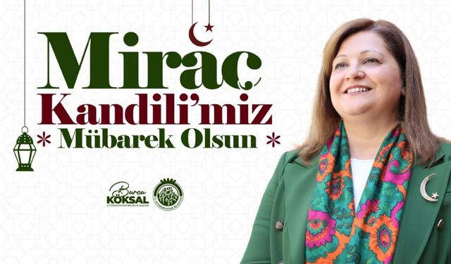 BAŞKAN BURCU KÖKSAL´IN MİRAÇ KANDİLİ MESAJI