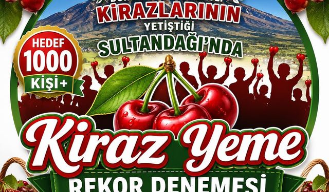 SULTANDAĞI’NDA “KİRAZ YEME REKOR DENEMESİ” HEYECANI YAŞANACAK