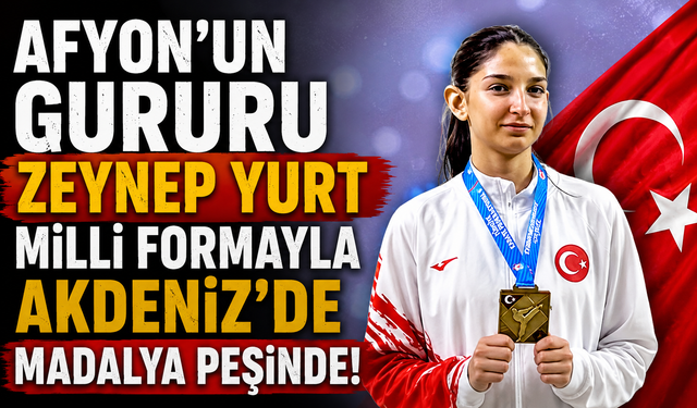 Afyon’un Gururu Zeynep Yurt Milli Formayla Akdeniz’de Madalya Peşinde!