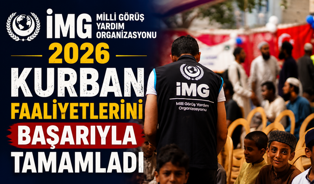İMG MİLLİ GÖRÜŞ YARDIM ORGANİZASYONU 2026 KURBAN FAALİYETLERİNİ BAŞARIYLA TAMAMLADI