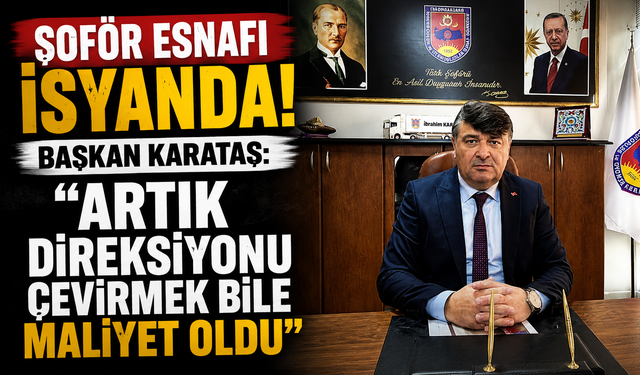 Şoför Esnafı İsyanda! Başkan Karataş: “Artık Direksiyonu Çevirmek Bile Maliyet Oldu”