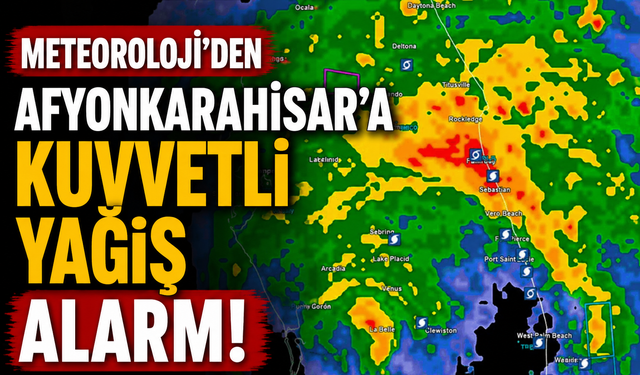 Meteoroloji'den Afyonkarahisar'a Kuvvetli Yağış Alarmı