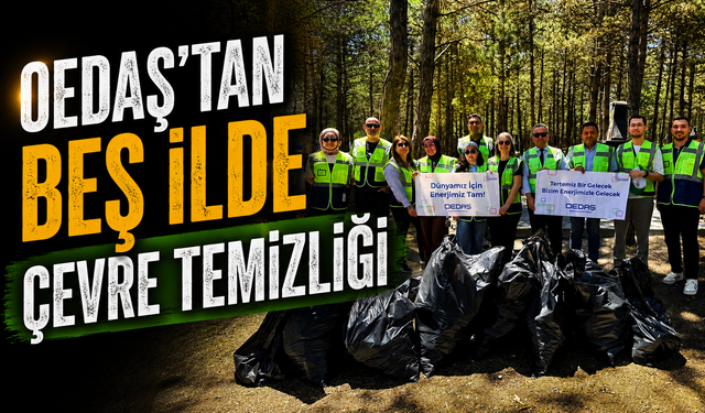 OEDAŞ’tan beş ilde çevre temizliği
