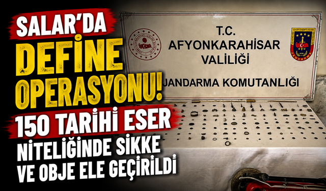 Salar’da Define Operasyonu! 150 Tarihi Eser Niteliğinde Sikke ve Obje Ele Geçirildi