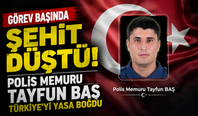 Görev Başında Şehit Düştü! Polis Memuru Tayfun Baş Türkiye’yi Yasa Boğdu