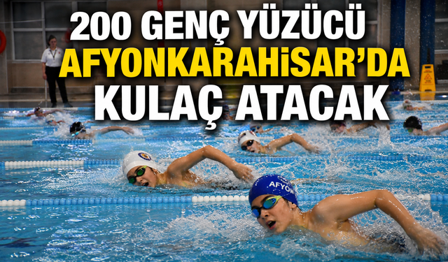 200 Genç Yüzücü Afyonkarahisar’da Kulaç Atacak