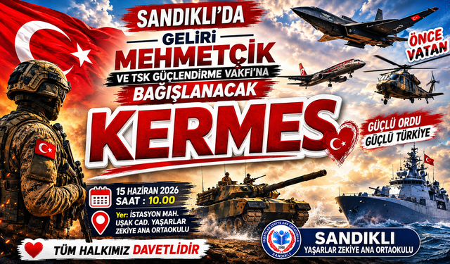 Sandıklı’da geliri  Mehmetçik ve TSK Güçlendirme Vakfı’na Bağışlanacak kermes