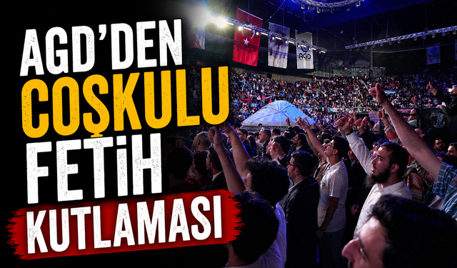 AGD’DEN COŞKULU FETİH KUTLAMASI