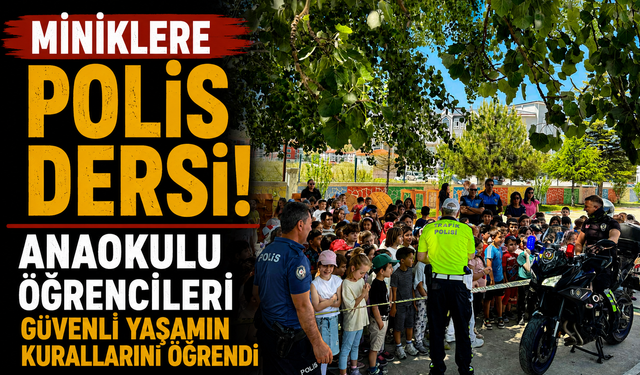 Miniklere Polis Dersi! Anaokulu Öğrencileri Güvenli Yaşamın Kurallarını Öğrendi