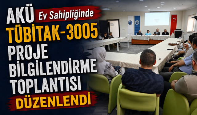 AKÜ Ev Sahipliğinde TÜBİTAK-3005 Proje Bilgilendirme Toplantısı Düzenlendi