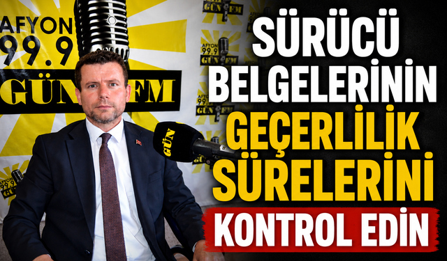 “Sürücü Belgelerinin Geçerlilik Sürelerini Kontrol Edin”