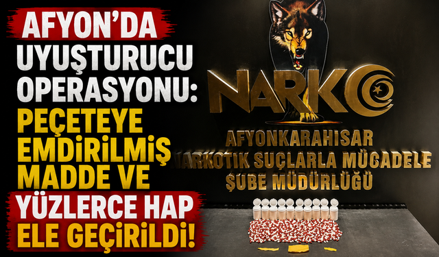 Afyon’da Uyuşturucu Operasyonu: Peçeteye Emdirilmiş Madde ve Yüzlerce Hap Ele Geçirildi!