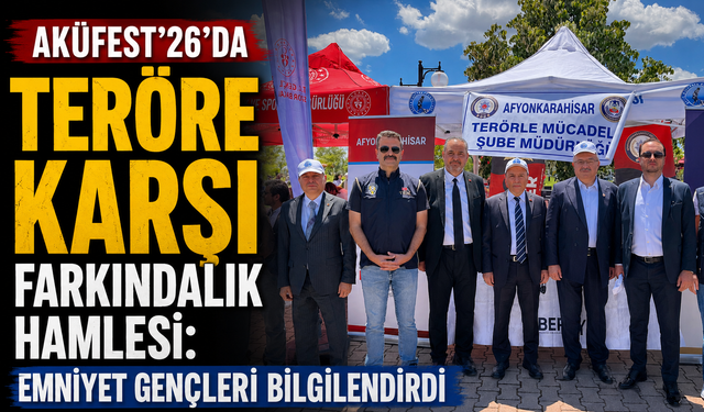AKÜFEST’26’da Teröre Karşı Farkındalık Hamlesi: Emniyet Gençleri Bilgilendirdi