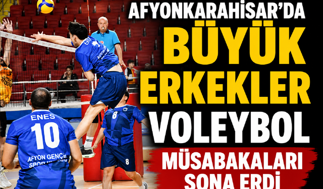 Afyonkarahisar’da  Büyük Erkekler Voleybol Müsabakaları Sona Erdi